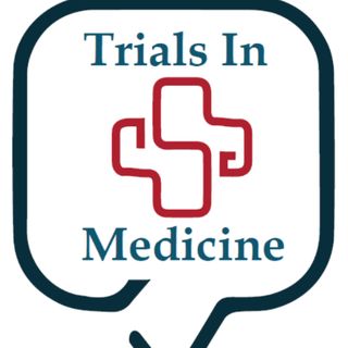 Trials in Medicine